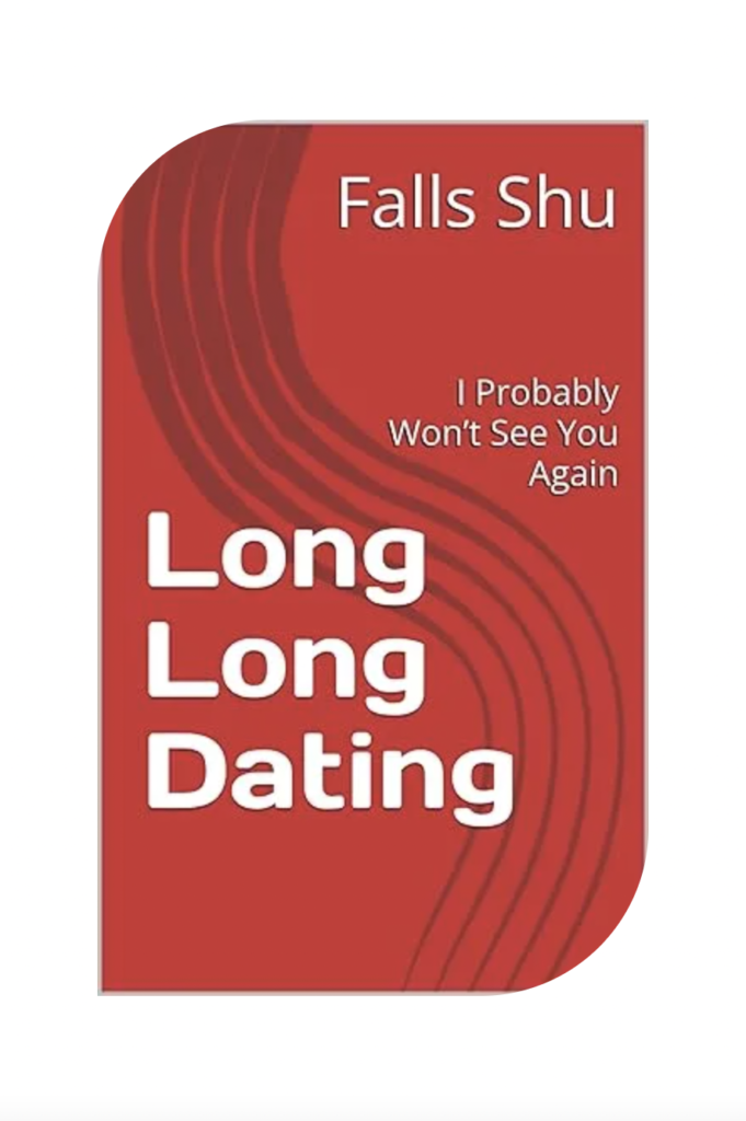 Long Long Dating | A Novel by Falls Shu