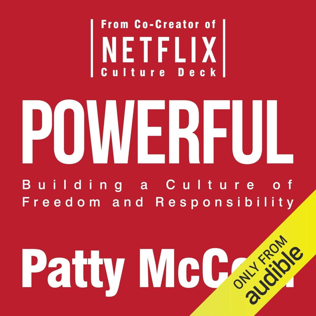 Powerful: Building a Culture of Freedom and Responsibility Audible Logo Audible Audiobook – Unabridged
Patty McCord (Author, Narrator),